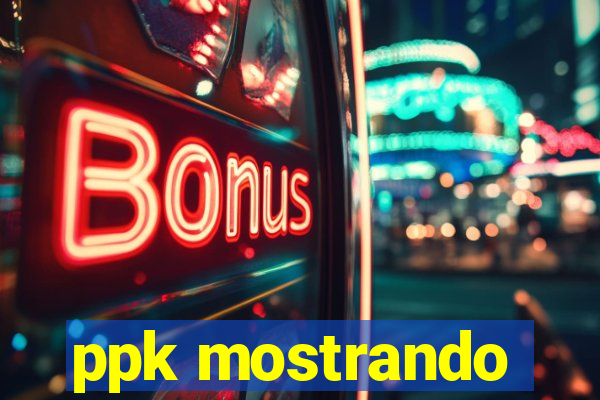 ppk mostrando